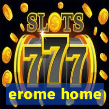 erome home